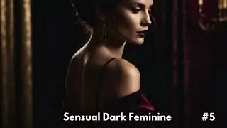 #5 Dark Feminine Energy &ndash; 2 Hours of Sensual Ambient Music for Women
