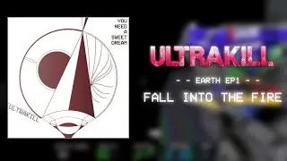 FALL INTO THE FIRE /// ULTRAKILL - Fanmade Earth ep1 theme #1
