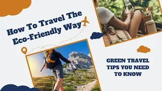 How To Travel The Eco-Friendly Way | Green Travel Tips You NEED To Know