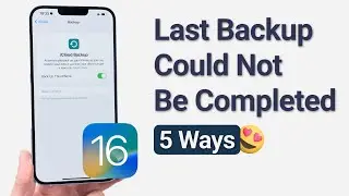 Top 6 Ways to Fix The Last Backup Could Not Be Completed on iOS 16