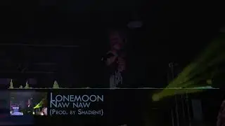 Lonemoon - Naw Naw (Prod. By Shadient)