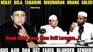 Terlalu Ngotot Ust Faris Dan Ajir Bela Tabarukan Ahirnya Blunder Sendiri Dan Membabibuta..? 