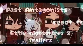 Past Antagonists react to Little nightmares 2 Trailers 1/1