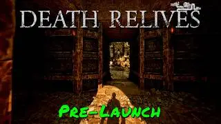 Death Relives &mdash; Pre-Launch