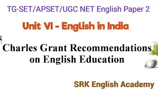 Charles Grant's recommendations on English educcation- TG SET English/UGC NET Paper II/MA Sem 2- ELT