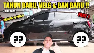 MODIF AYLA PART 7: GANTI VELG DAN BAN BARU | STREET RACE CAMAN #DHANUVLOG