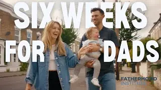Fatherhood Institute: Six weeks for dads campaign video