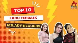 TOP 10 Lagu Terbaik Milady Record 2025