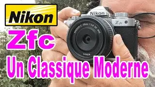 Essai Nikon Zfc + 28mm 2.8 - EN FRANÇAIS