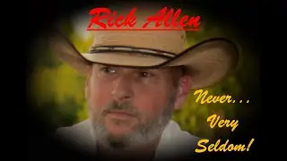 Rick Allen/Never...Very Seldom