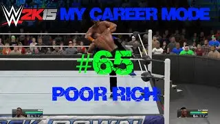 WWE 2K15 My Career Mode Episode #65 Poor Rich!