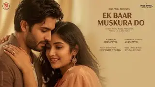 New Song 2025 | Ek Bar Tum Muskura Do | Miss Payel Music | New Hindi Song | Romantic Song