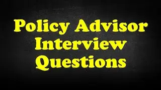 Policy Advisor Interview Questions