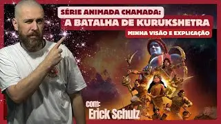 Série: A Batalha de Kurukshetra da @NetflixBrasil  - Minha Visão e Explicação | por Erick Schulz