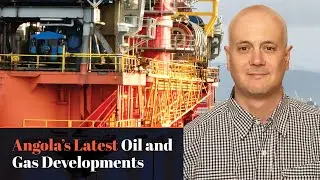 The Energy Minute: Angola's Latest Oil and Gas Developments