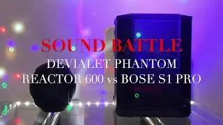 Devialet Phantom Reactor 600 vs Bose S1 PRo  Sound Battle
