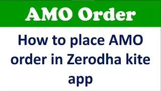 How to place AMO order in Zerodha App | How to Modify AMO | Zerodha में AMO ऑर्डर कैसे लगाए