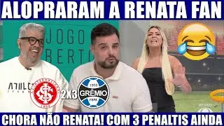 🤣🔥 ALOPRARAM A RENATA FAN APÓS INTERNACIONAL 2 X 3 GRÊMIO PELO BRASILEIRÃO 2025! ⚽💥