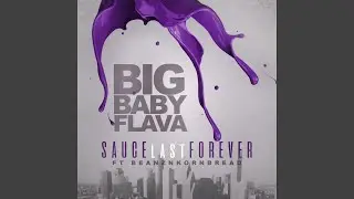 Sauce Last Forever (feat. Beanz N Kornbread)