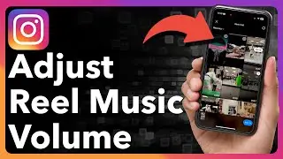 How To Adjust Music Volume On Instagram Reels