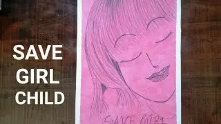 Save Girl Child Drawing || Save Girl Child Poster ||