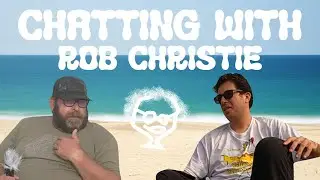 Chatting With Rob Christie