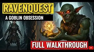 RAVENQUEST/RAVENDAWN - A Goblin Obsession Quick Guide