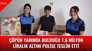 14 yaşındaki Ömer, çöpün yanında bulduğu 1,6 milyon liralık altını polise teslim etti