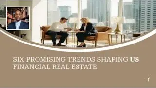 Promising Trends Shaping US Financial Real Estate