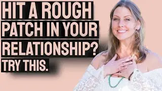 Rough Patch In Relationship?