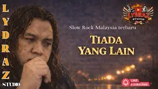 Tiada yang lain - Lagu slow Rock Malaysia terbaru sedih