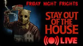Friday Night Frights #4 | Stay Out of the House (Part 3) LIVESTREAM