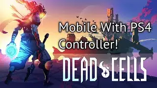 Dead Cells Mobile With PS4 Controller! - Dead Cells Part 2