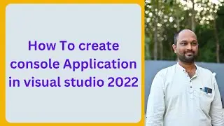 How To create console Application in visual studio 2022