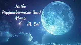 Hutbe, Peygamberimizin (sav) Miracı, M. Bal