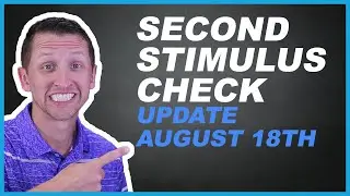 Second Stimulus Check and Stimulus Package Update August 18th