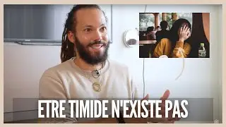 Etre timide n'existe pas