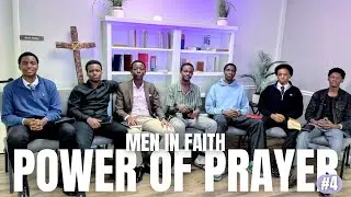 THE POWER OF PRAYER | MEN IN FAITH #4