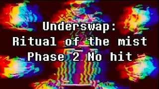 [No hit] Underswap: Ritual Of The Mist Phase 2 by @Azzy2935