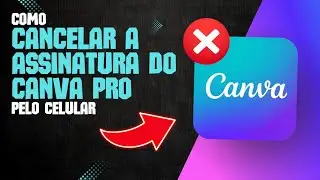 Como CANCELAR a ASSINATURA do CANVA PRO pelo CELULAR 
