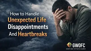 How To Handle Unexpected Life Disappointments And Heartbreaks