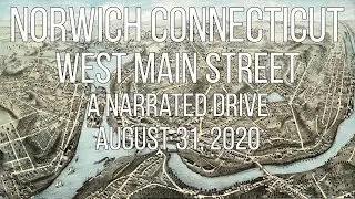 Norwich Connecticut - West Main Street - A Narrated Drive - August 31, 2020