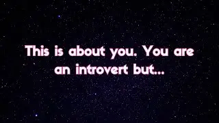 Angels say | This is about you. You are an introvert but...