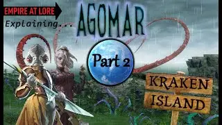 Empire at Lore | Agomar, Kraken Island (Part 2)