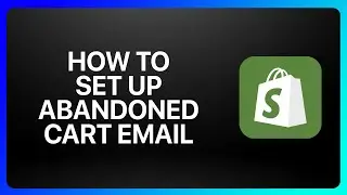 How To Set Up Abandoned Cart Email To Shopify Tutorial