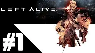 Прохождение Left Alive. Геймплей. Часть 1 – Глава 1: Left Alive — PS4 PRO. Без комментариев.