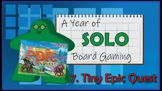 A Year of Solo Board Gaming Day 7: Tiny Epic Quest