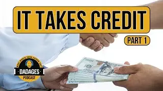 It Takes Credit to Make Money (Part 1) | Dadages Advice