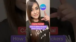 Canva Tutorial - How To Make Stickers Using Canva AI 💁&zwj;♀️