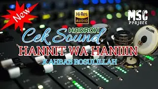 Hannit wa haniin x ahbab. cek sound hadroh glerity || MSC project